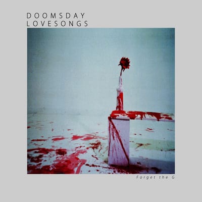 Cover art: Forget the G — Doomsday Lovesongs (Day's Eye Records, 2020)
